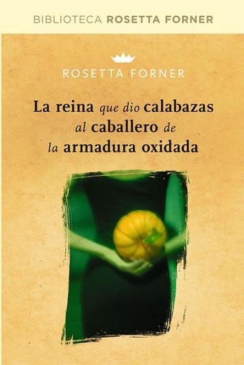 REINA QUE DIO CALABAZAS AL CABALLERO DE LA ARMADURA OXIDADA, LA | 9788490064023 | FORNER VERAL, ROSETTA | Llibreria Aqualata | Comprar libros en catalán y castellano online | Comprar libros Igualada