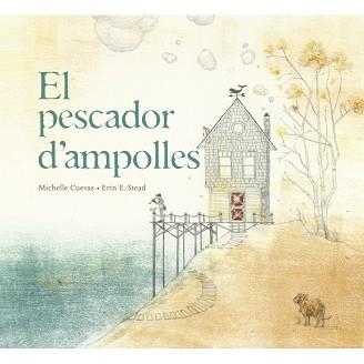 PESCADOR D'AMPOLLES, EL | 9788415315322 | CUEVAS, MICHELLE / STEAD, ERIN E. | Llibreria Aqualata | Comprar llibres en català i castellà online | Comprar llibres Igualada