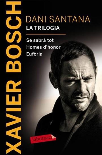 DANI SANTANA. LA TRILOGIA (SE SABRÀ TOT. HOMES D'HONOR. EUFÒRIA) | 9788416600380 | BOSCH, XAVIER | Llibreria Aqualata | Comprar llibres en català i castellà online | Comprar llibres Igualada