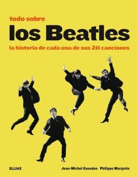 TODO SOBRE LOS BEATLES. LA HISTORIA DE CADA UNA DE SUS 211 CANCIONES | 9788498019490 | GUESDON, JEAN-MICHEL / MARGOTIN, PHILIPPE | Llibreria Aqualata | Comprar llibres en català i castellà online | Comprar llibres Igualada