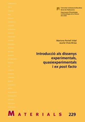 INTRODUCCIÓ ALS DISSENYS EXPERIMENTALS, QUASIEXPERIMENTALS I EX POST FACTO | 9788449042843 | PORTELL VIDAL, MARIONA/VIVES BROSA, JAUME | Llibreria Aqualata | Comprar llibres en català i castellà online | Comprar llibres Igualada