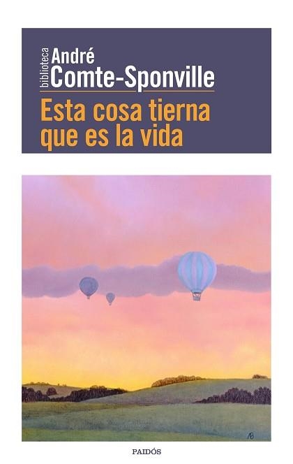 ESTA COSA TIERNA QUE ES LA VIDA | 9788449332494 | COMTE-SPONVILLE, ANDRÉ | Llibreria Aqualata | Comprar llibres en català i castellà online | Comprar llibres Igualada