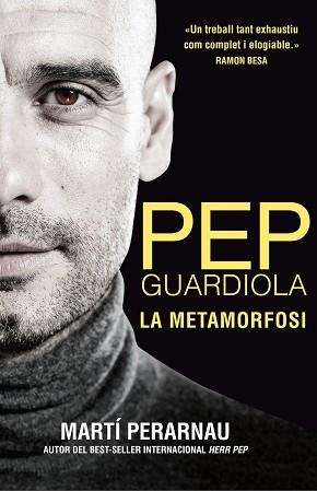 PEP GUARDIOLA. LA METAMORFOSI | 9788494425622 | PERARNAU, MARTÍ | Llibreria Aqualata | Comprar llibres en català i castellà online | Comprar llibres Igualada