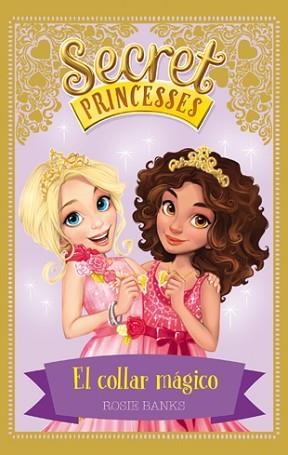 SECRET PRINCESSES 1. EL COLLAR MÁGICO | 9788424658946 | BANKS, ROSIE | Llibreria Aqualata | Comprar llibres en català i castellà online | Comprar llibres Igualada