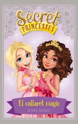 SECRET PRINCESSES 1. EL COLLARET MÀGIC | 9788424658922 | BANKS, ROSIE | Llibreria Aqualata | Comprar llibres en català i castellà online | Comprar llibres Igualada