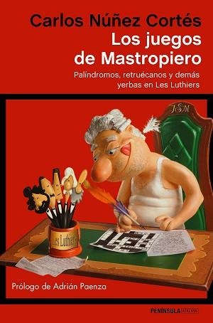 JUEGOS DE MASTROPIERO, LOS. PALÍNDROMOS, RETRUÉCANOS Y DEMÁS YERBAS EN LES LUTHIERS | 9788499425474 | NÚÑEZ CORTÉS, CARLOS | Llibreria Aqualata | Comprar llibres en català i castellà online | Comprar llibres Igualada