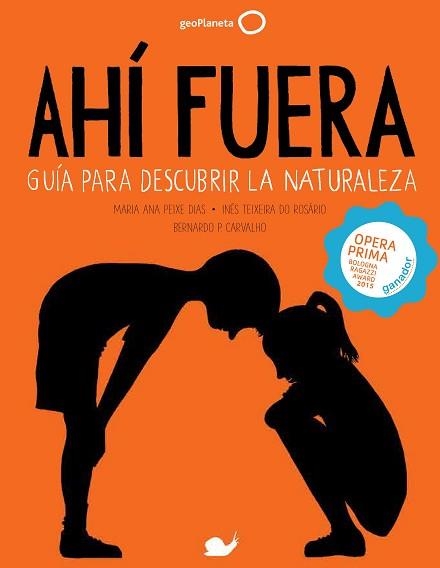 AHÍ FUERA. GUÍA PARA DESCUBRIR LA NATURALEZA | 9788408152279 | PEIXE DIAS, MARIA ANA / TEIXEIRA DO ROSÁRIO, INÊS / CARVALHO, BERNARDO P.  | Llibreria Aqualata | Comprar llibres en català i castellà online | Comprar llibres Igualada