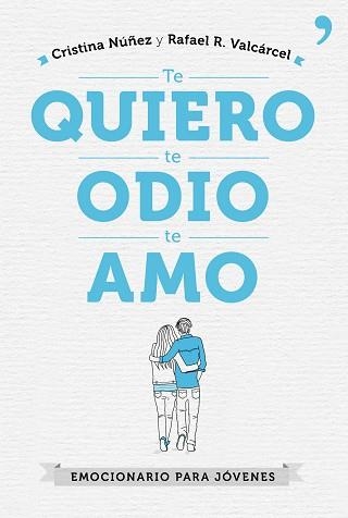 TE QUIERO, TE ODIO, TE AMO | 9788499985602 | NÚÑEZ, CRISTINA / VALCÁRCEL, RAFAEL R. | Llibreria Aqualata | Comprar llibres en català i castellà online | Comprar llibres Igualada