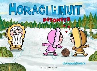 HORACI L'INUIT. PETONETS | 9788416587483 | SARRMIA / ESPINACH | Llibreria Aqualata | Comprar llibres en català i castellà online | Comprar llibres Igualada