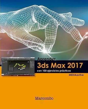 3DS MAX 2017 CON 100 EJERCICIOS PRÁCTICOS, APRENDER | 9788426724014 | MEDIAACTIVE | Llibreria Aqualata | Comprar llibres en català i castellà online | Comprar llibres Igualada