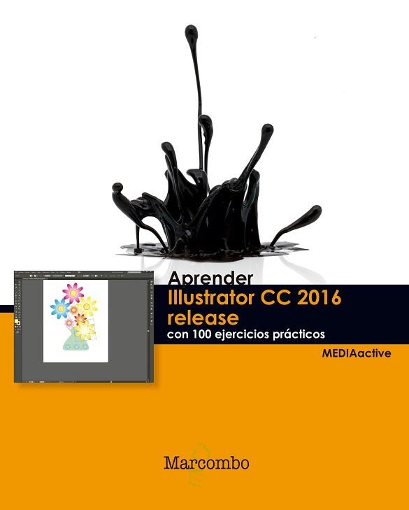 ILLUSTRATOR CC RELEASE 2016 CON 100 EJERCICIOS PRÁCTICOS, APRENDER | 9788426723444 | MEDIAACTIVE | Llibreria Aqualata | Comprar llibres en català i castellà online | Comprar llibres Igualada