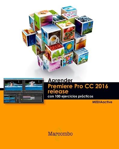 PREMIERE CC RELEASE 2016 CON 100 EJERCICIOS PRÁCTICOS, APRENDER | 9788426723857 | MEDIAACTIVE | Llibreria Aqualata | Comprar llibres en català i castellà online | Comprar llibres Igualada