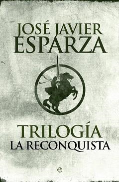 TRILOGÍA LA RECONQUISTA | 9788490601785 | ESPARZA, JOSÉ JAVIER | Llibreria Aqualata | Comprar llibres en català i castellà online | Comprar llibres Igualada