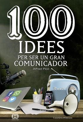 100 IDEES PER SER UN GRAN COMUNICADOR | 9788490344958 | PICÓ SENTELLES, ALFRED | Llibreria Aqualata | Comprar llibres en català i castellà online | Comprar llibres Igualada