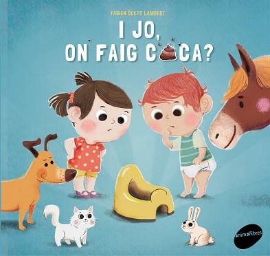 I JO, ON FAIG CACA? | 9788415975991 | FONTAINE, CARINE | Llibreria Aqualata | Comprar llibres en català i castellà online | Comprar llibres Igualada