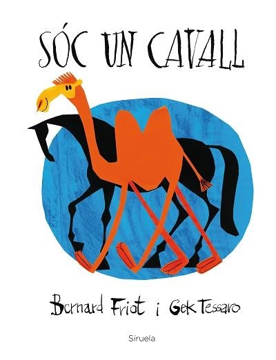 SÓC UN CAVALL | 9788416854462 | FRIOT, BERNARD / TESSARO, GEK | Llibreria Aqualata | Comprar llibres en català i castellà online | Comprar llibres Igualada