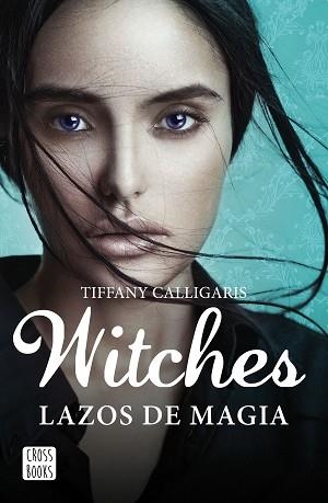 WITCHES. LAZOS DE MAGIA | 9788408160250 | CALLIGARIS, TIFFANY | Llibreria Aqualata | Comprar libros en catalán y castellano online | Comprar libros Igualada