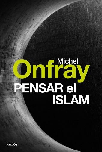 PENSAR EL ISLAM | 9788449332685 | ONFRAY, MICHEL | Llibreria Aqualata | Comprar llibres en català i castellà online | Comprar llibres Igualada