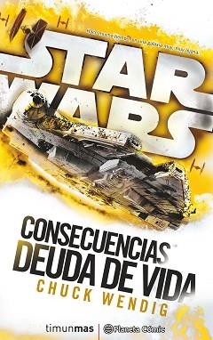 STAR WARS CONSECUENCIAS. DEUDA DE VIDA (NOVELA) | 9788416816132 | WENDIG, CHUCK | Llibreria Aqualata | Comprar llibres en català i castellà online | Comprar llibres Igualada