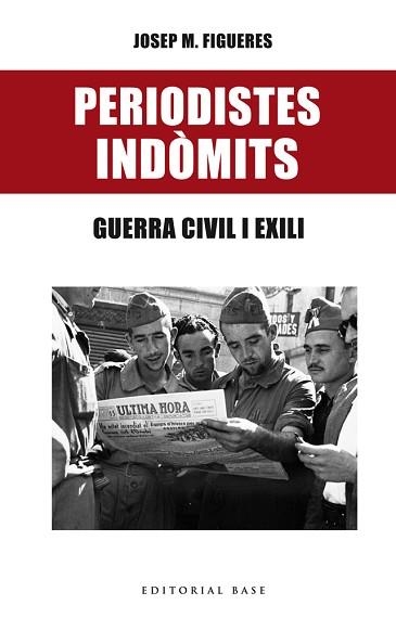 PERIODISTES INDÒMITS. GUERRE CIVIL I EXILI | 9788416587469 | FIGUERES, JOSEP MARIA | Llibreria Aqualata | Comprar llibres en català i castellà online | Comprar llibres Igualada