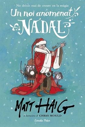 UN NOI ANOMENAT NADAL | 9788491371199 | HAIG, MATT / MOULO, CHRIS | Llibreria Aqualata | Comprar llibres en català i castellà online | Comprar llibres Igualada