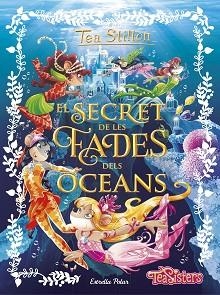 SECRET DE LES FADES DELS OCEANS, EL | 9788491370772 | TEA STILTON | Llibreria Aqualata | Comprar llibres en català i castellà online | Comprar llibres Igualada