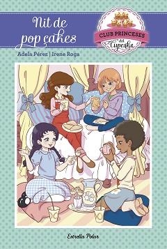 NIT DE POP CAKES | 9788491370871 | PÉREZ LLADÓ, ADELA / ROGA, IRENE | Llibreria Aqualata | Comprar llibres en català i castellà online | Comprar llibres Igualada