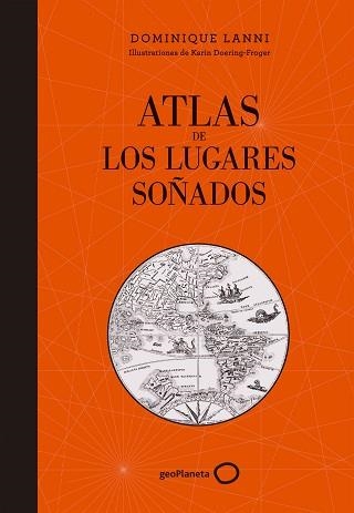 ATLAS DE LOS LUGARES SOÑADOS | 9788408152361 | LANNI, DOMINIQUE | Llibreria Aqualata | Comprar llibres en català i castellà online | Comprar llibres Igualada