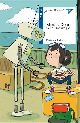 MIMA, ROBOT I EL LLIBRE MÀGIC | 9788447932504 | GALÍCIA I GORRITZ, MONTSERRAT | Llibreria Aqualata | Comprar libros en catalán y castellano online | Comprar libros Igualada