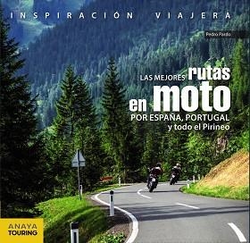 MEJORES RUTAS EN MOTO POR ESPAÑA, PORTUGAL Y TODO EL PIRINEO, LAS | 9788499359816 | PARDO BLANCO, PEDRO | Llibreria Aqualata | Comprar llibres en català i castellà online | Comprar llibres Igualada