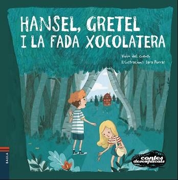 CONTES DESEXPLICATS 10 - HANSEL, GRETEL I LA FADA XOCOLATERA | 9788447932658 | VIVIM DEL CUENTU / PORRAS, SARA (IL.) | Llibreria Aqualata | Comprar llibres en català i castellà online | Comprar llibres Igualada