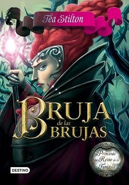 PRINCESAS DEL REINO DE LA FANTASÍA 13. BRUJA DE LAS BRUJAS | 9788408159469 | TEA STILTON | Llibreria Aqualata | Comprar llibres en català i castellà online | Comprar llibres Igualada