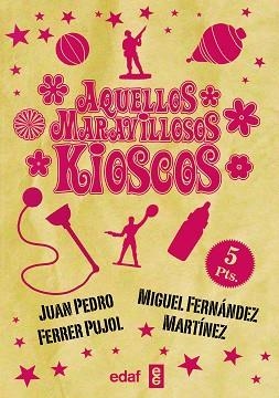 AQUELLOS MARAVILLOSOS KIOSCOS | 9788441436947 | FERRER, JUAN PEDRO / FERNÁNDEZ MARTÍNEZ, MIGUEL | Llibreria Aqualata | Comprar llibres en català i castellà online | Comprar llibres Igualada