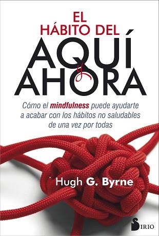 HÁBITO DEL AQUÍ AHORA, EL | 9788416579686 | BYRNE, HUGH | Llibreria Aqualata | Comprar llibres en català i castellà online | Comprar llibres Igualada