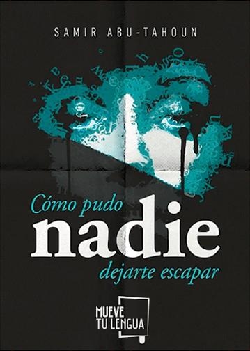 CÓMO PUDO NADIE DEJARTE ESCAPAR | 9788494618703 | ABU-TAHOUN RECIO, SAMIR | Llibreria Aqualata | Comprar llibres en català i castellà online | Comprar llibres Igualada