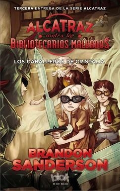 ALCATRAZ CONTRA LOS BIBLIOTECARIOS MALVADOS 3. LOS CABALLEROS DE CRISTALIA | 9788416712137 | SANDERSON, BRANDON | Llibreria Aqualata | Comprar llibres en català i castellà online | Comprar llibres Igualada