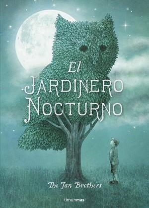 JARDINERO NOCTURNO, EL | 9788408161288 | FAN, ERIC / FAN, TERRY | Llibreria Aqualata | Comprar llibres en català i castellà online | Comprar llibres Igualada