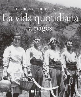 VIDA QUOTIDIANA A PAGÈS, LA | 9788415307372 | FERRER I ALÒS, LLORENÇ | Llibreria Aqualata | Comprar llibres en català i castellà online | Comprar llibres Igualada