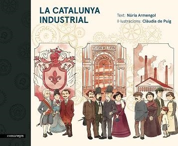 CATALUNYA INDUSTRIAL, LA | 9788416605576 | ARMENGOL, NÚRIA / DE PUIG RIPOLL, CLÀUDIA | Llibreria Aqualata | Comprar llibres en català i castellà online | Comprar llibres Igualada