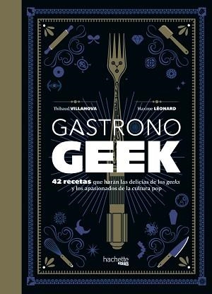 GASTRONOGEEK | 9788416857470 | VILLANOVA, THIBAUD / LÉONARD, MAXIME | Llibreria Aqualata | Comprar llibres en català i castellà online | Comprar llibres Igualada