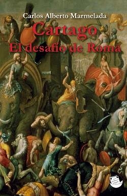 CARTAGO. EL DESAFIO DE ROMA | 9788416921072 | MARMELADA, CARLOS ALBERTO | Llibreria Aqualata | Comprar llibres en català i castellà online | Comprar llibres Igualada