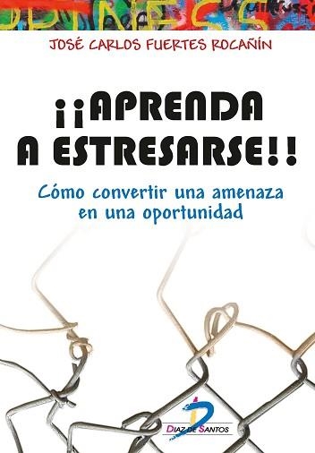 APRENDA A ESTRESARSE | 9788490520444 | FUERTES ROCAÑIN, JOSÉ CARLOS | Llibreria Aqualata | Comprar llibres en català i castellà online | Comprar llibres Igualada