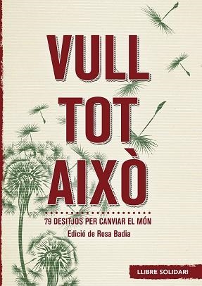 VULL TOT AIXÒ. 79 DESITJOS PER CANVIAR EL MÓN | 9788415307389 | BADIA SOPEÑA, MARIA ROSA | Llibreria Aqualata | Comprar llibres en català i castellà online | Comprar llibres Igualada