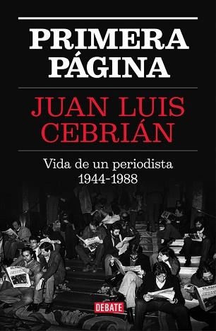 PRIMERA PÁGINA (VIDA DE UN PERIODISTA 1944-1988) | 9788499927329 | CEBRIAN, JUAN LUIS | Llibreria Aqualata | Comprar llibres en català i castellà online | Comprar llibres Igualada