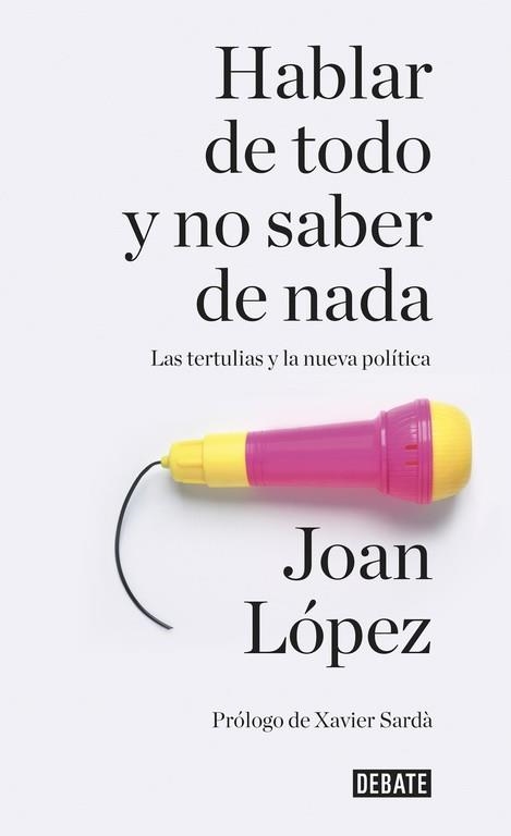 HABLAR DE TODO Y NO SABER DE NADA | 9788499926858 | LOPEZ, JOAN | Llibreria Aqualata | Comprar llibres en català i castellà online | Comprar llibres Igualada