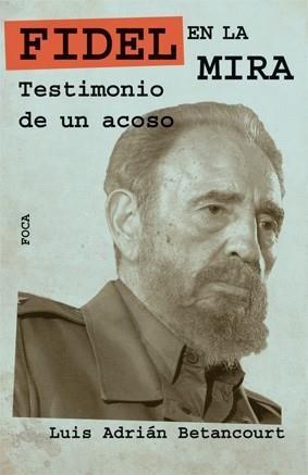 FIDEL EN LA MIRA. TESTIMONIO DE UN ACOSO | 9788496797352 | BETANCOURT, LUIS ADRIÁN | Llibreria Aqualata | Comprar llibres en català i castellà online | Comprar llibres Igualada