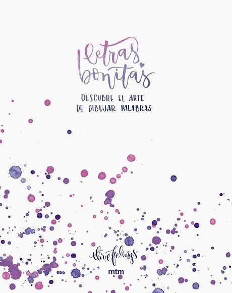 LETRAS BONITAS. DESCUBRE EL ARTE DE DIBUJAR PALABRAS | 9788416497577 | THREEFEELINGS | Llibreria Aqualata | Comprar llibres en català i castellà online | Comprar llibres Igualada