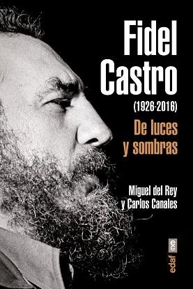 FIDEL CASTRO (1926-2016). DE LUCES Y SOMBRAS | 9788441437203 | CANALES, CARLOS / DEL REY, MIGUEL | Llibreria Aqualata | Comprar llibres en català i castellà online | Comprar llibres Igualada