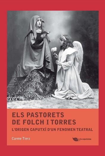 PASTORETS DE FOLCH I TORRES, ELS. L'ORIGEN CAPUTXÍ D'UN FENOMEN TEATRAL | 9788499794938 | TIERZ, CARME | Llibreria Aqualata | Comprar llibres en català i castellà online | Comprar llibres Igualada