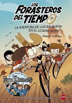 FORASTEROS DEL TIEMPO 1. LA AVENTURA DE LOS BALBUENA EN EL LEJANO OESTE | 9788467582840 | SANTIAGO, ROBERTO | Llibreria Aqualata | Comprar llibres en català i castellà online | Comprar llibres Igualada